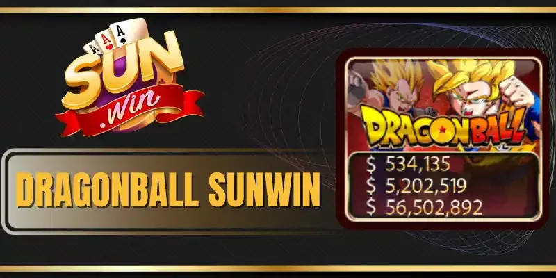 Dragonball Sunwin - Game Slot Bùng Nổ Thưởng Jackpot Đến x10