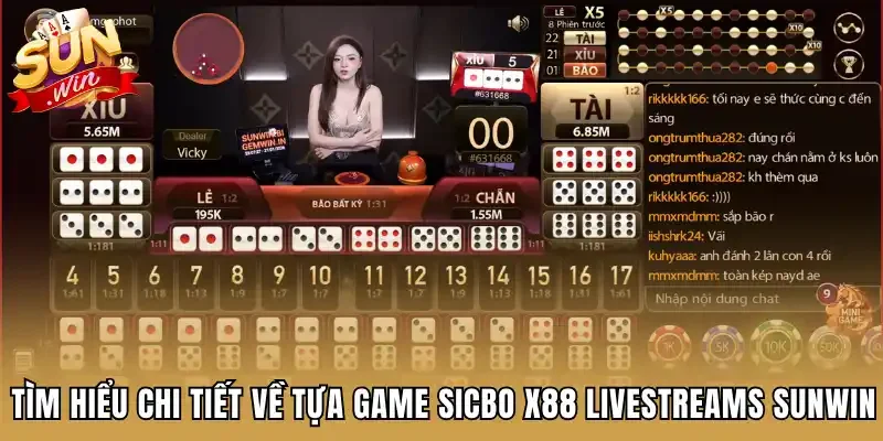 Tìm hiểu chi tiết về tựa game Sicbo X88 Livestreams Sunwin