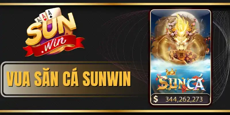 Vua Săn Cá Sunwin - Game Kiếm Tiền Tỷ Dưới Đại Dương 3D