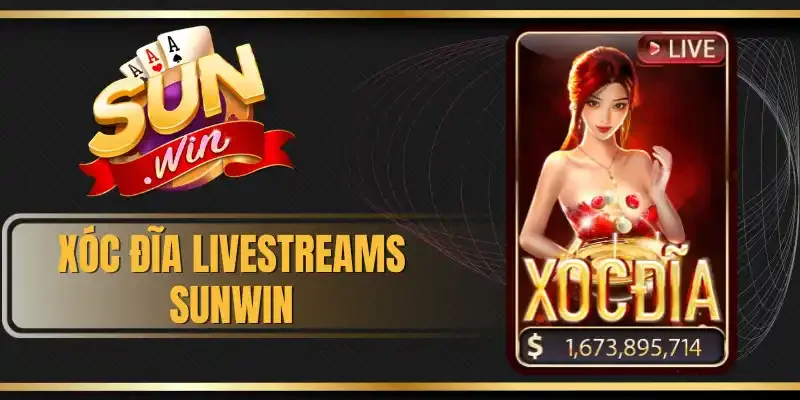 Xóc Đĩa Livestreams Sunwin - Game Giải Trí Hot Nhất 2026